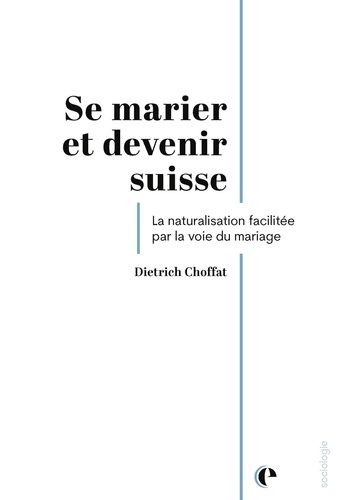 Se marier et devenir suisse. Un focus sur la naturalisation facilitée par la voie du mariage