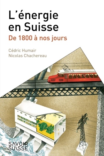 L'énergie en Suisse. De 1800 à nos jours