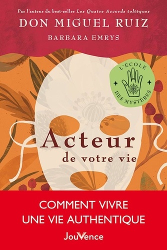 Acteur de votre vie. Comment vivre une vie authentique