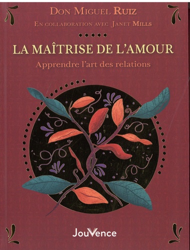 La maîtrise de l'amour. Apprendre l'art des relations