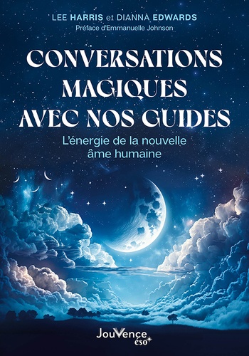 Conversations magiques avec nos guides. L’énergie de la nouvelle âme humaine