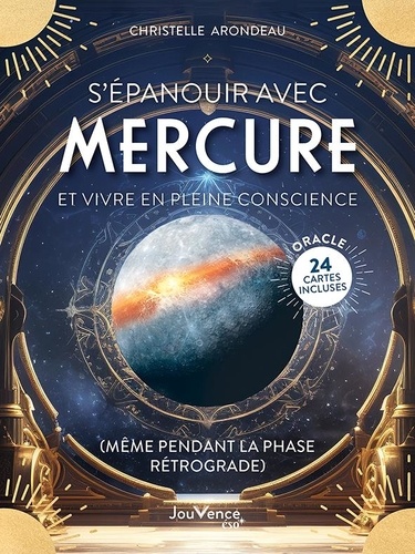 S’épanouir avec Mercure et vivre en pleine conscience (même pendant la phase rétrograde). Oracle de 24 cartes