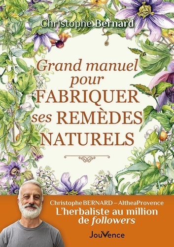 Grand manuel pour fabriquer ses remèdes naturels