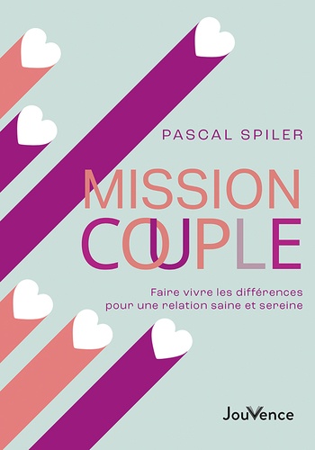 Mission couple. Faire vivre les différences pour une relation saine et sereine