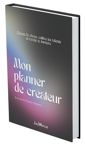 Mon planner de créateur. Chasse le chaos, cultive tes talents et révèle ta lumière