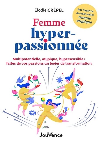 Femme hyper-passionnée. Multipotentielle, atypique, hypersensible : faites de vos passions un levier de transformation