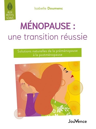 Ménopause : une transition réussie. Solutions naturelles de la préménopause à la postménopause