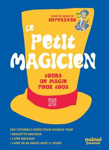 Le petit magicien. Tours de magie pour tous