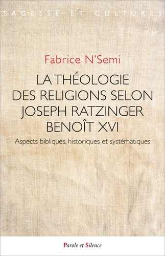 La théologie des religions selon Joseph Ratzinger/Benoît XVI. Aspects bibliques, historiques et systématiques