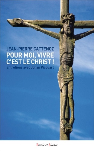 Pour moi, vivre c'est le Christ !. Entretiens avec Johan Picquart