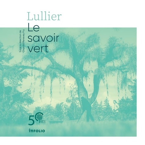 Lullier. Le savoir vert : 50 ans (1974-2024)