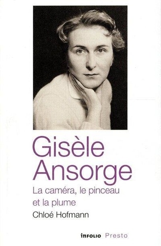 Gisèle Ansorge. La caméra, le pinceau et la plume