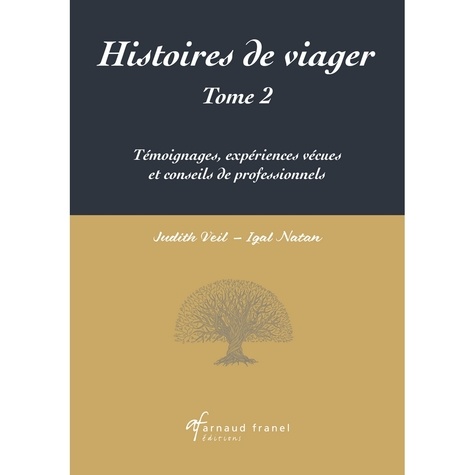 Histoires de viager. Tome 2, Témoignages, expériences vécues et conseils de professionnels