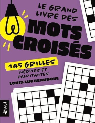 Le grand livre des mots croisés. 145 grilles inédites et palpitantes