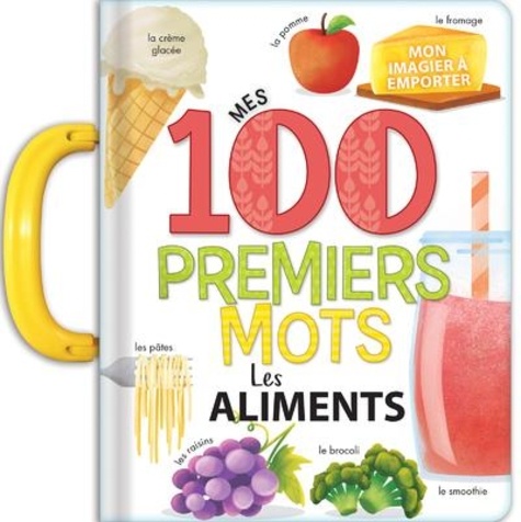 Mes 100 premiers mots. Les aliments