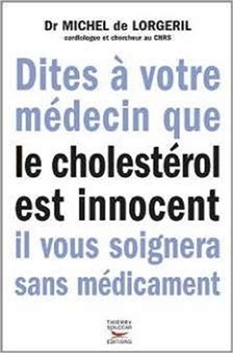 Dites à votre médecin que le cholestérol est innocent il vous soignera sans médicament