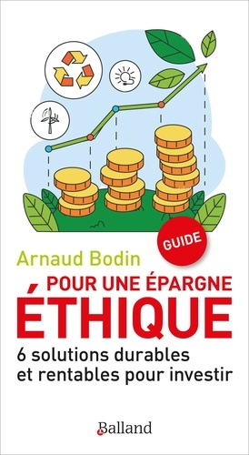 Pour une épargne éthique. 10 solutions durables et rentables