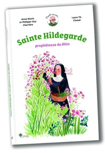 Sainte Hildegarde. Prophétesse du Rhin