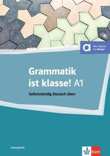 Grammatik ist klasse A1. Selbstständig Deutsch üben, Edition en allemand