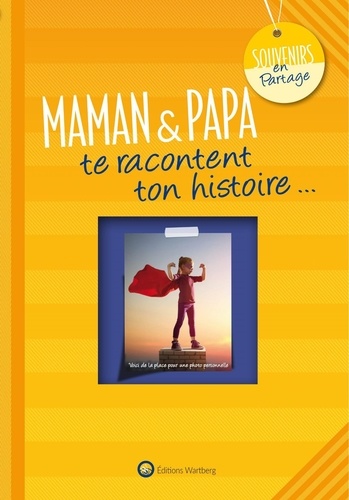 Maman & papa te racontent ton histoire