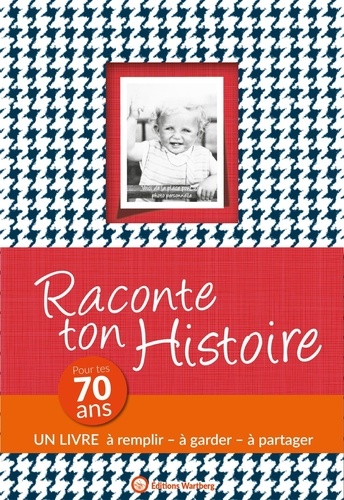 Raconte ton histoire. Pour tes 70 ans