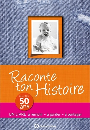 Raconte ton histoire. Pour tes 50 ans