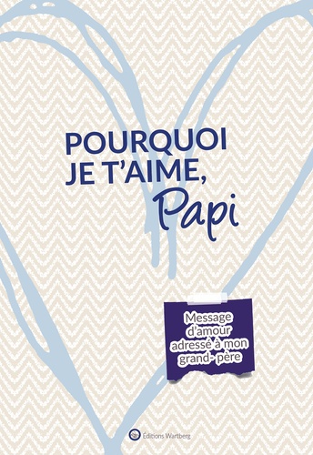 Pourquoi je t'aime, Papi. Message d'amour adressé à mon papi