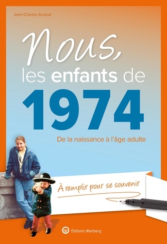 Nous, les enfants de 1974. De la naissance à l'âge adulte