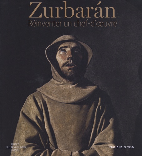 Zurbarán. Réinventer un chef-d'oeuvre