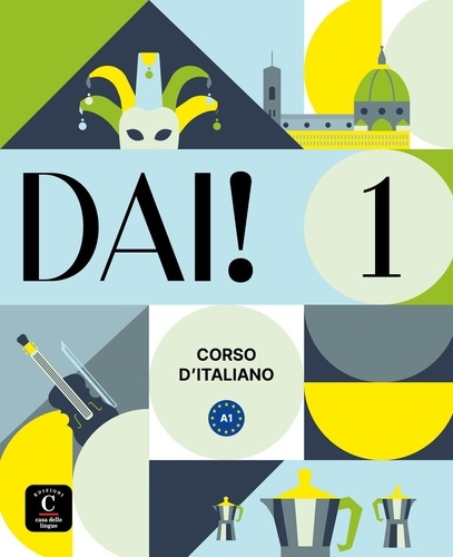 Dai! 1 A1. Libro dello studente + esercizi, Edition en italien