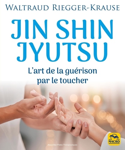 Jin Shin Jyutsu. L'art de la guérison par le toucher