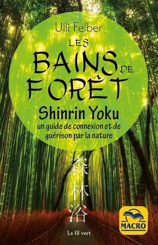 Les bains de forêt - Shinrin Yoku. Un guide de connexion et de guérison par la nature