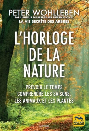 L'horloge de la nature. Prévoir le temps, comprendre les saisons, les animaux et les plantes