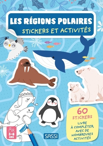 Les régions polaires. Avec 60 stickers