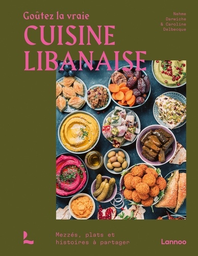 Goûtez la vraie cuisine libanaise. Mezzés, plats et histoires à partager