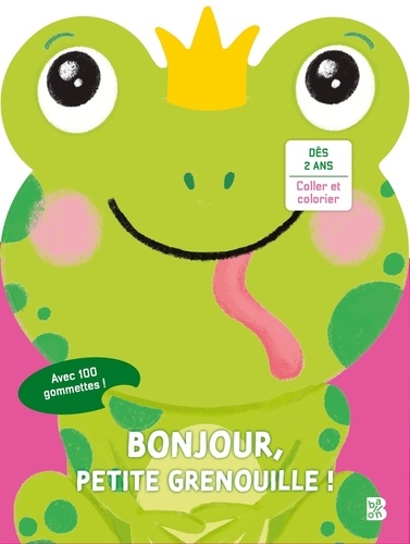 Bonjour, petite grenouille ! Avec 100 gommettes !