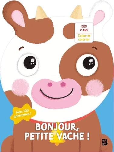 Bonjour, petite vache ! Avec 100 gommettes !