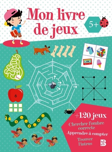 Mon livre de jeux. Avec + 120 jeux, chercher l'ombre correcte, apprendre à compter, trouver l'intrus