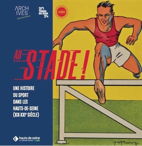 Au stade !. Une histoire du sport dans les Hauts-de-Seine (XIXe-XXIe siècle)