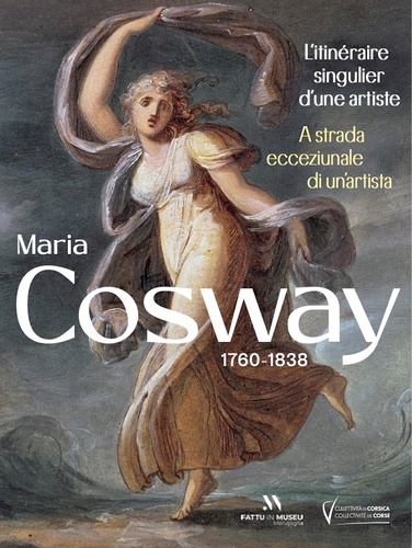 Maria Cosway 1760-1838. L'itinéraire singulier d'une artiste