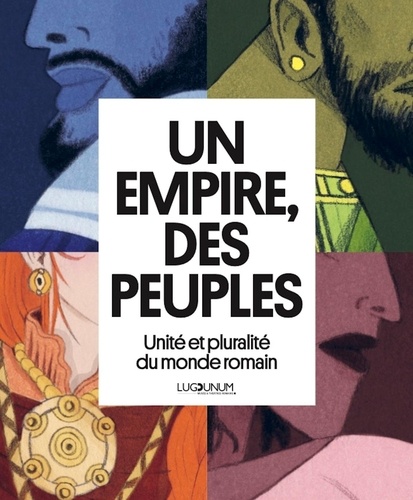 Un Empire, des peuples. Unité et pluralité du monde romain