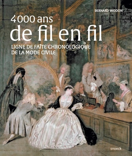 4000 ans de fil en fil. Ligne de faîte chronologique de la mode civile