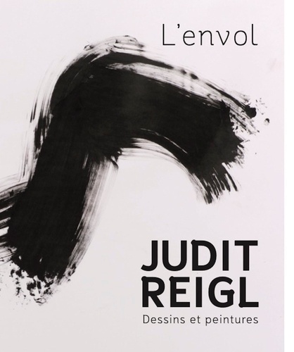 L'envol. Judit Reigl. Dessins et peintures