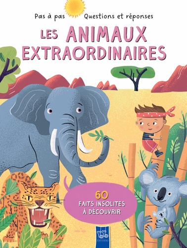 Les animaux extraordinaires. 60 faits insolites à découvrir