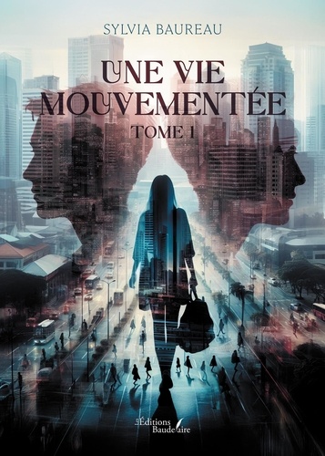 Une vie mouvementée. Tome 1