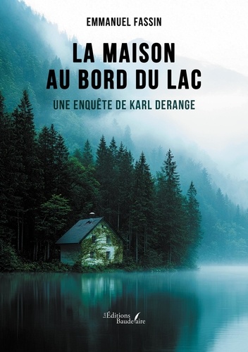 La maison au bord du lac. Une enquête de Karl Derange