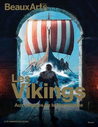 Les Vikings. Aux origines de la Normandie