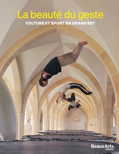 La beauté du geste. Culture et sport en Grand Est