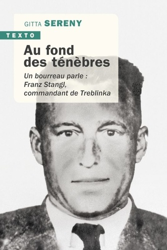 Au fond des ténèbres. Un bourreau parle : Franz Strangl, commandant de Treblinka