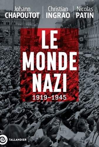 Le monde nazi. 1919-1945